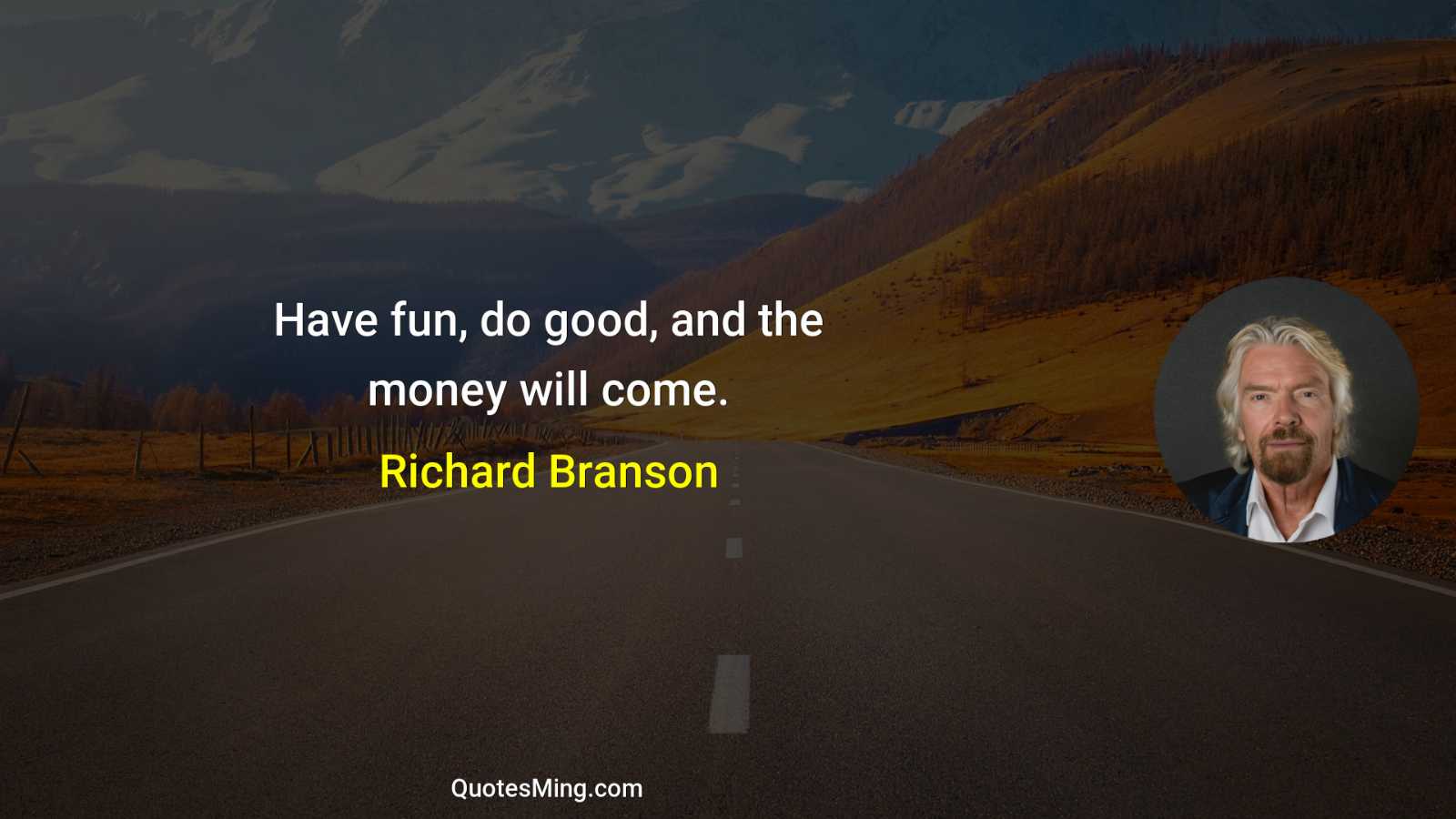 Have fun do good and the money will come