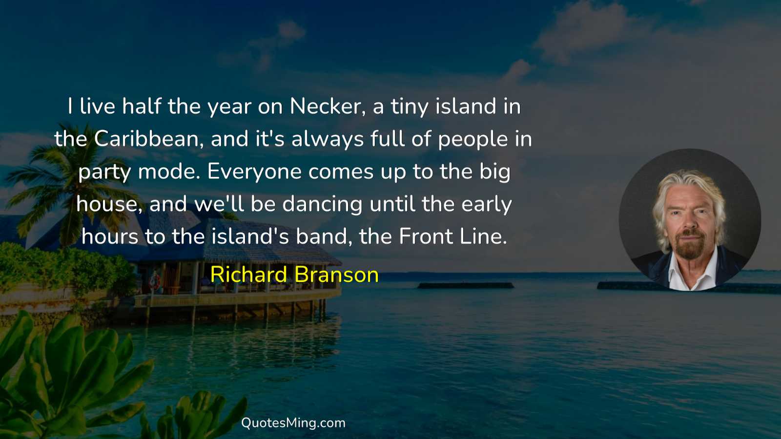 I live half the year on Necker a tiny island