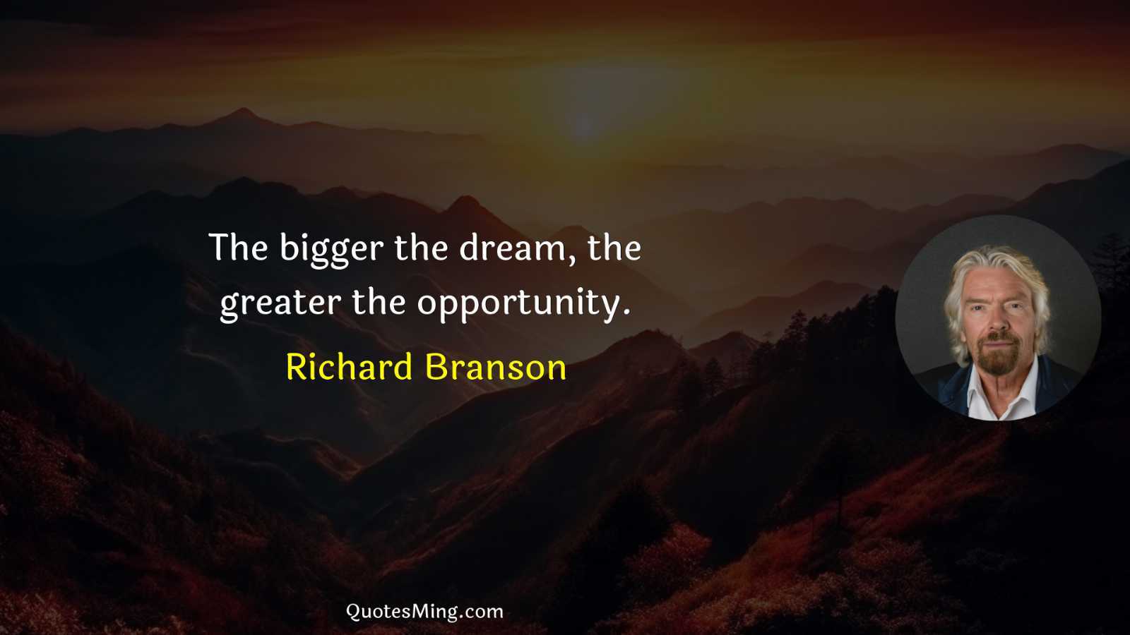 The bigger the dream the greater the opportunity