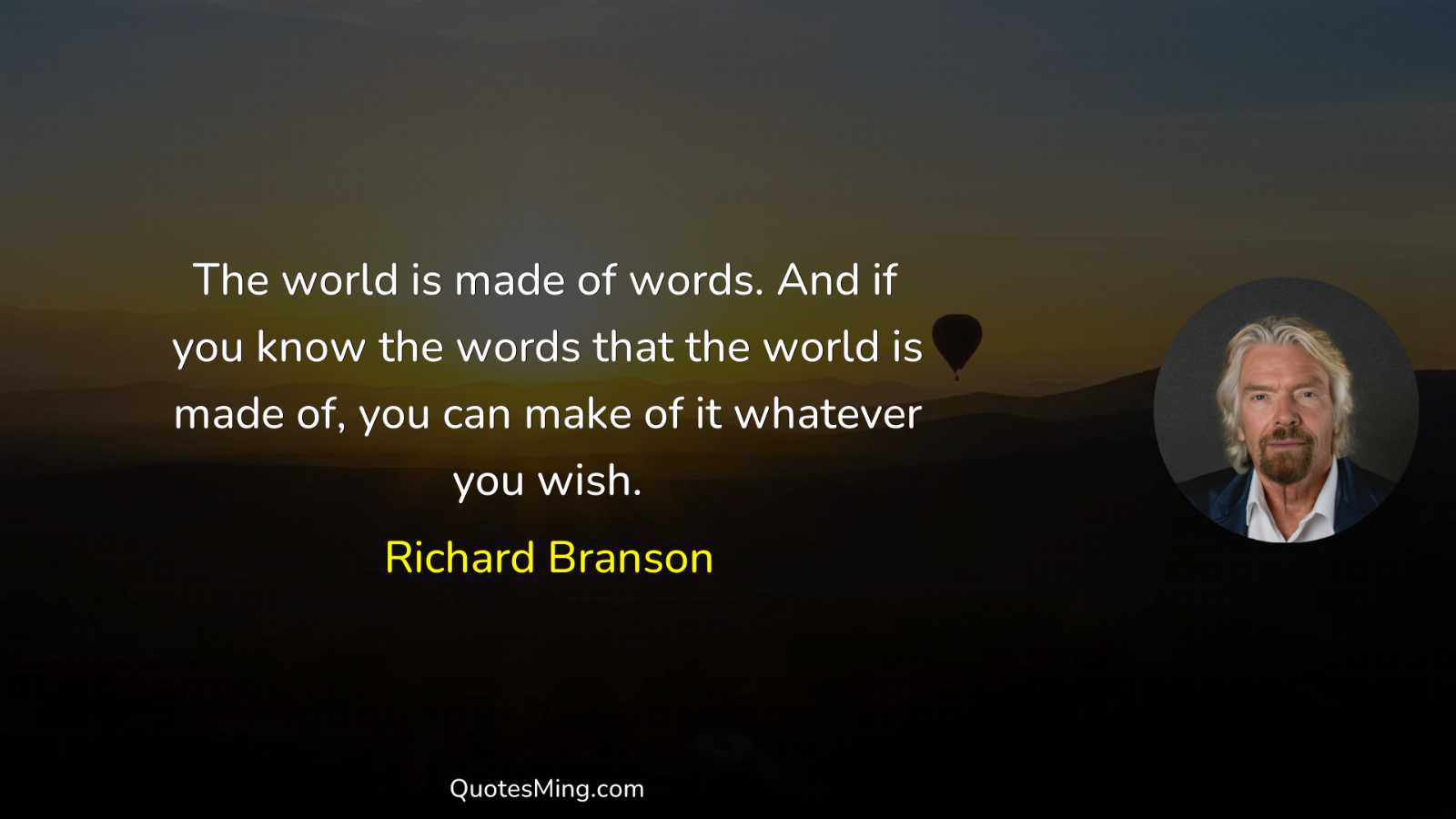 The world is made of words And if you know