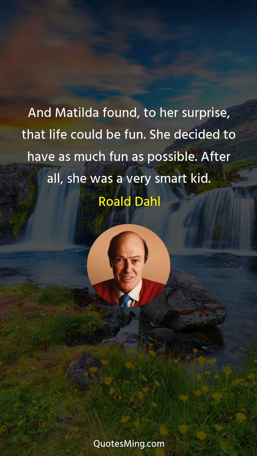 And Matilda found to her surprise that life could be