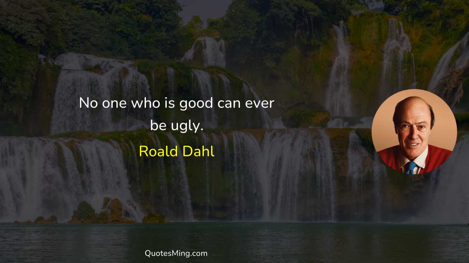 No one who is good can ever be ugly