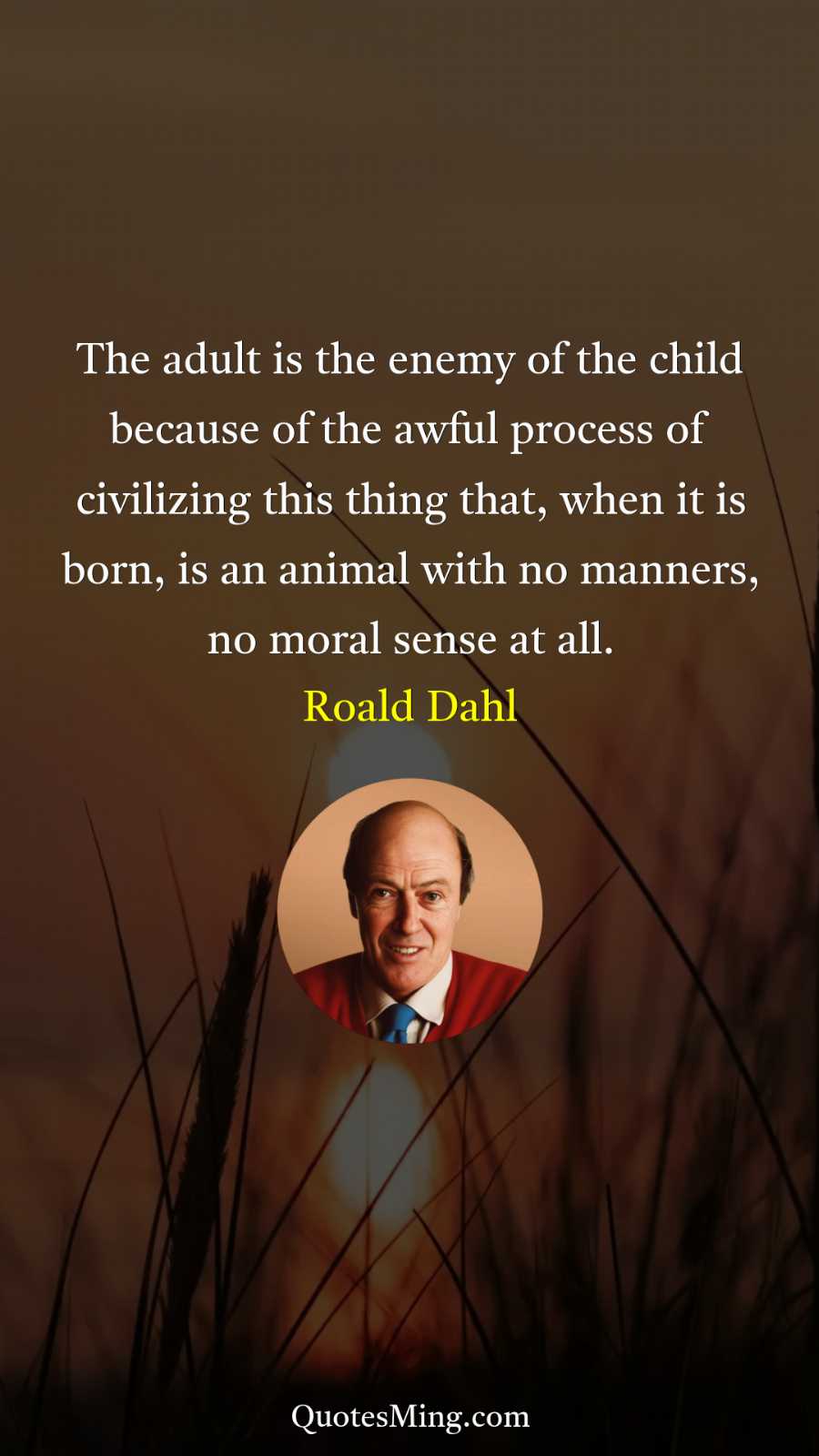 The adult is the enemy of the child because of