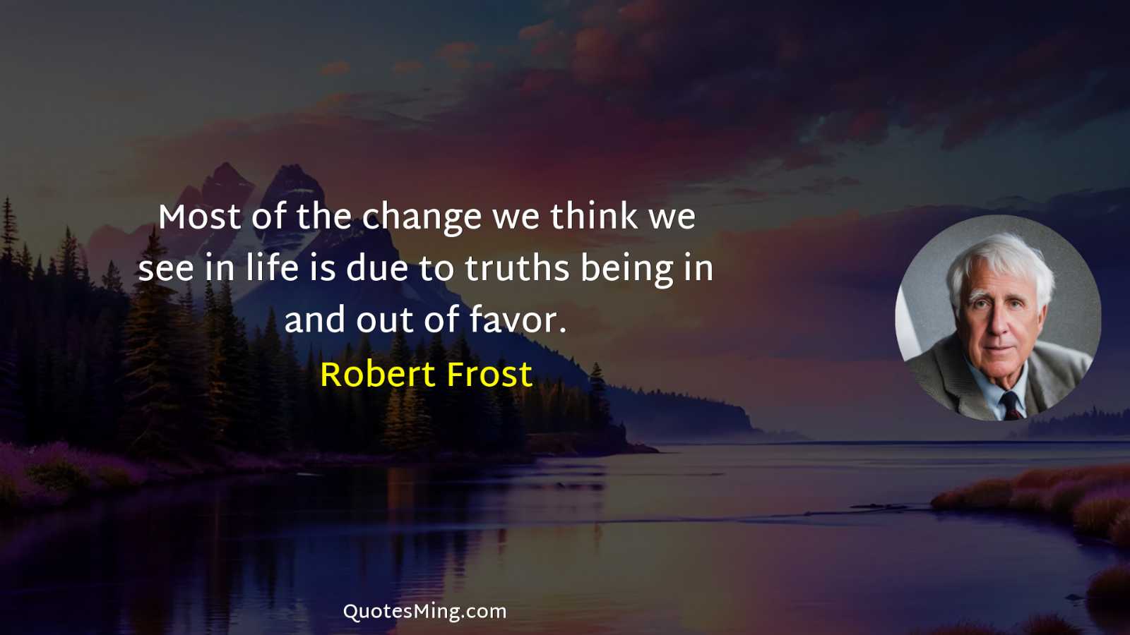 Most of the change we think we see in life