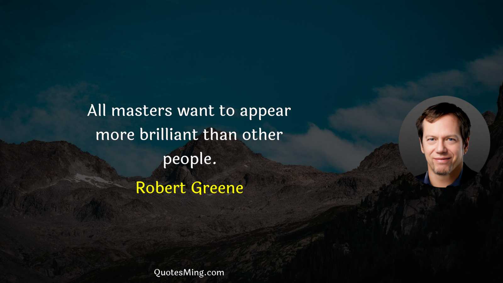 All masters want to appear more brilliant than other people