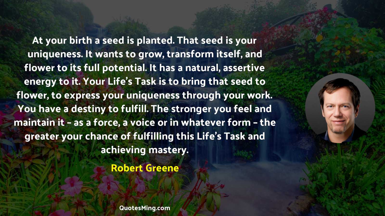 At your birth a seed is planted That seed is