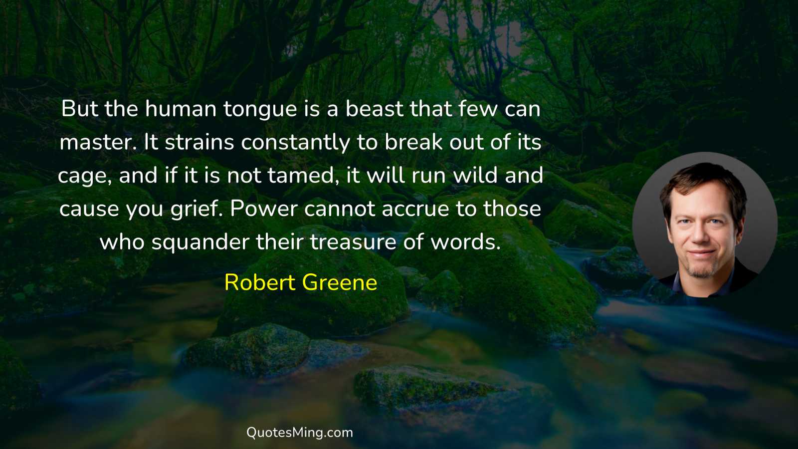 But the human tongue is a beast that few can