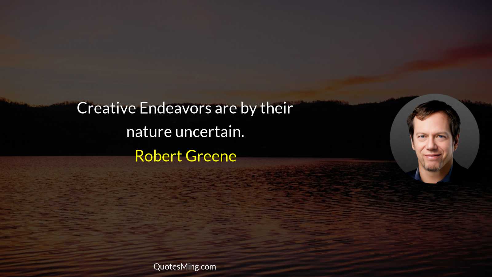 Creative Endeavors are by their nature uncertain