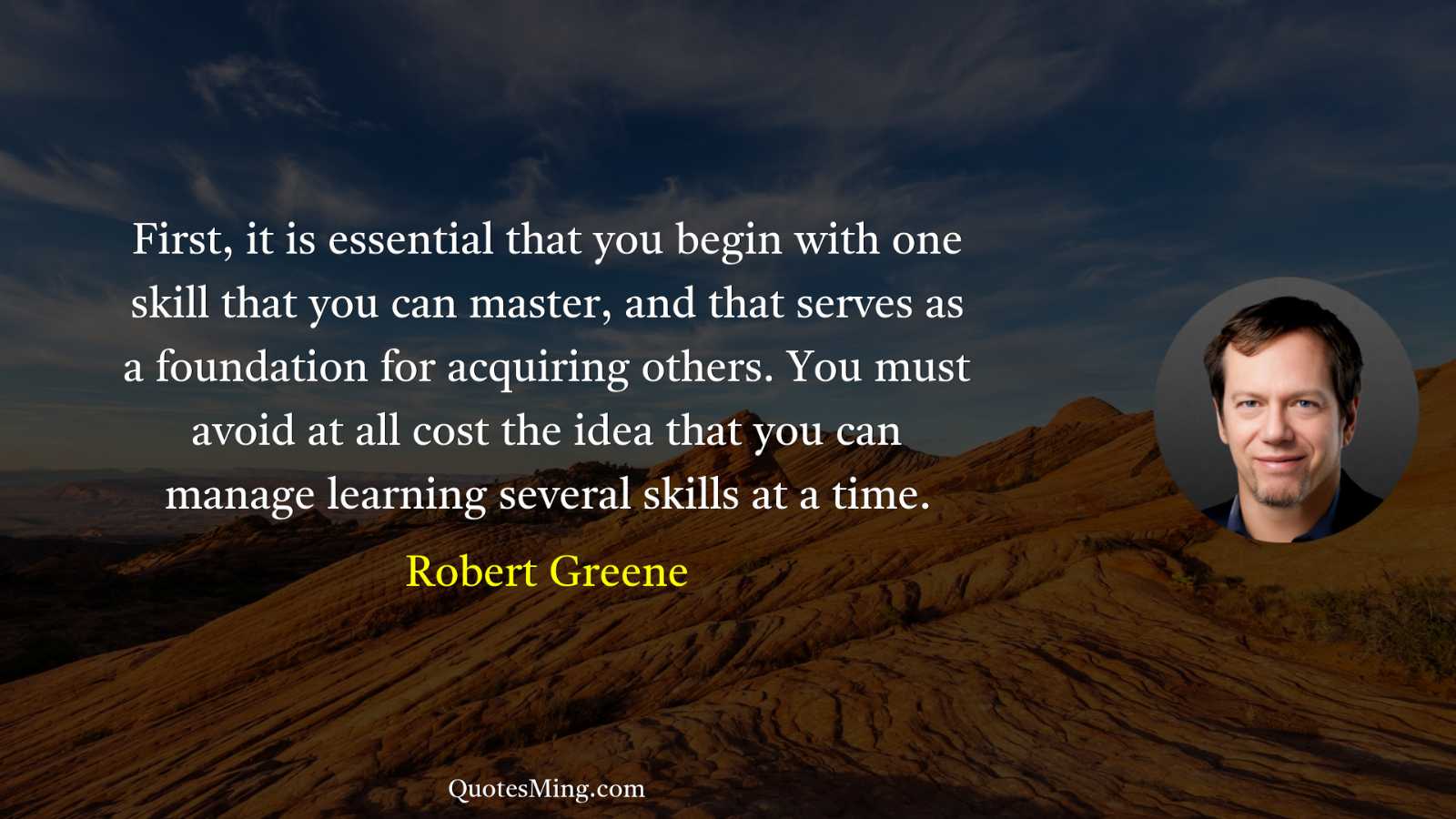 First it is essential that you begin with one skill