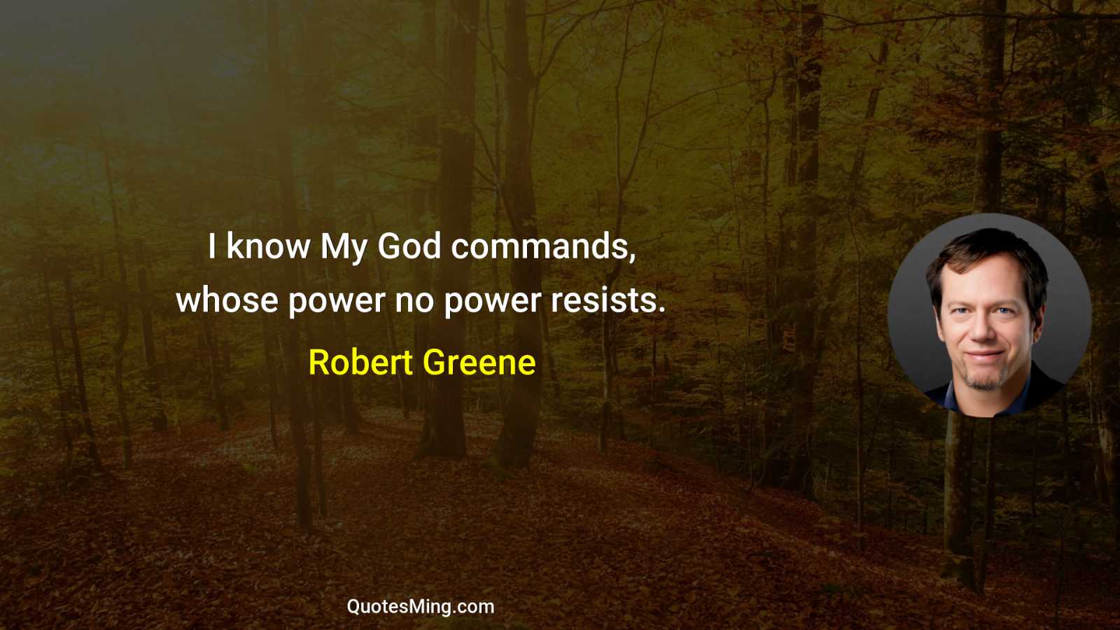 I know My God commands whose power no power resists