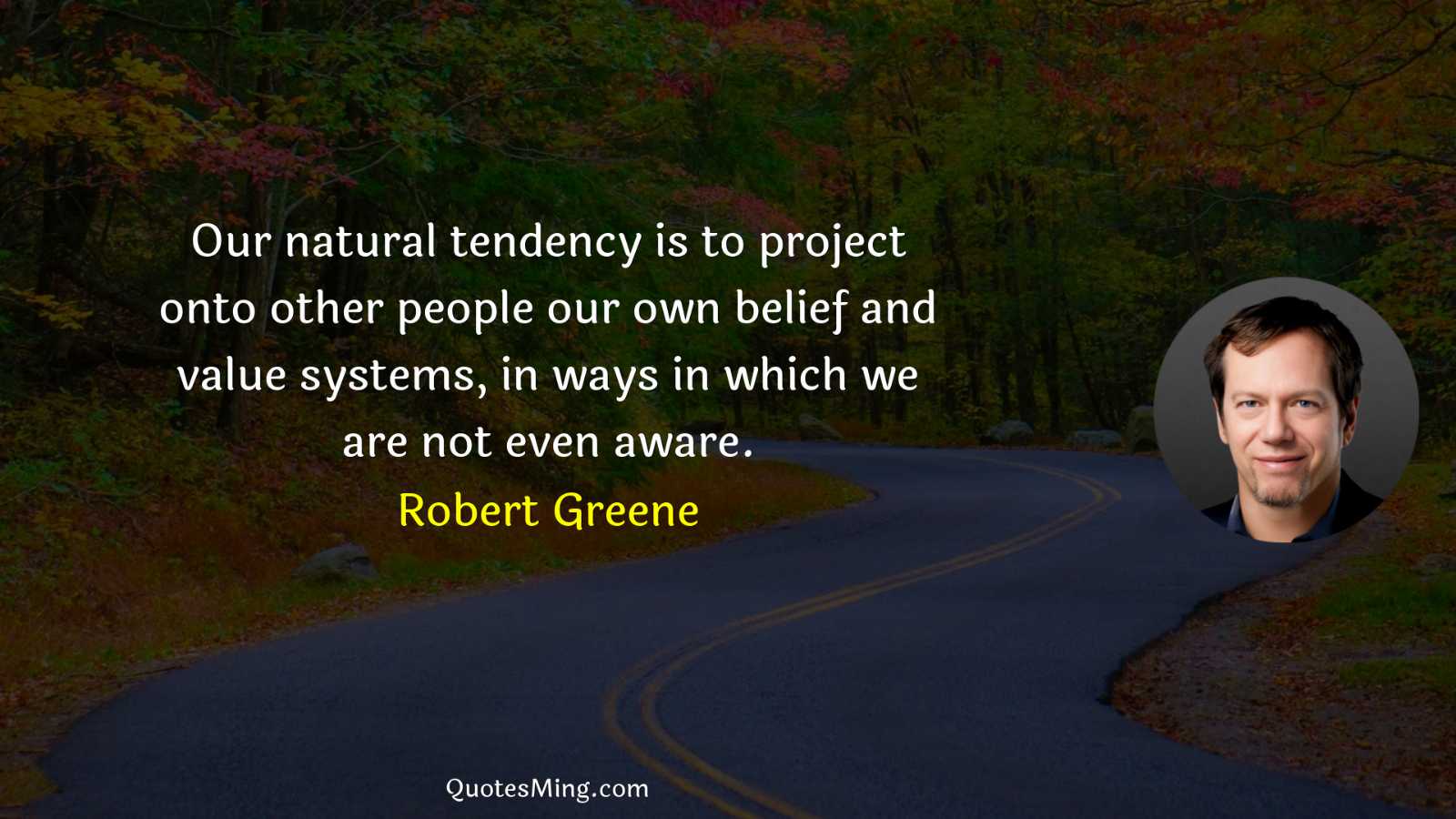 Our natural tendency is to project onto other people our