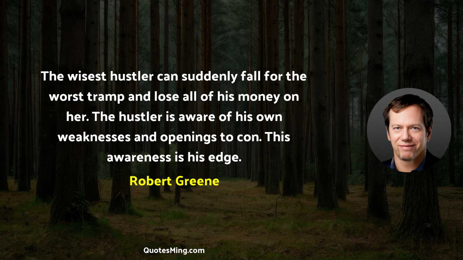 The wisest hustler can suddenly fall for the worst tramp