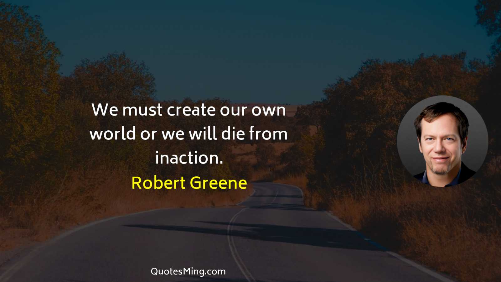 We must create our own world or we will die