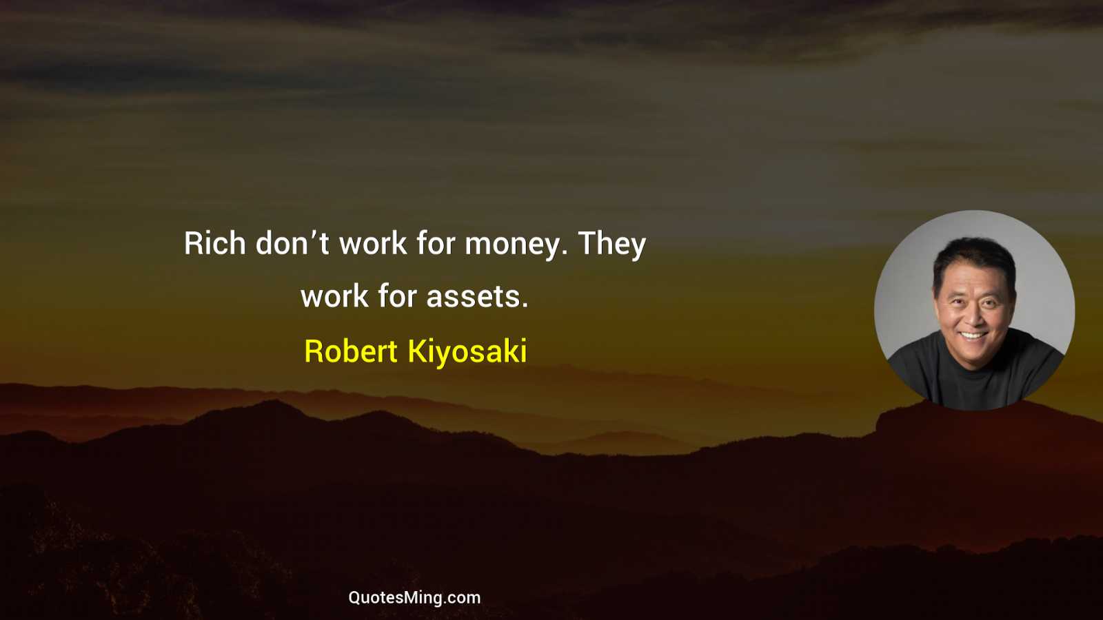 Rich don’t work for money They work for assets