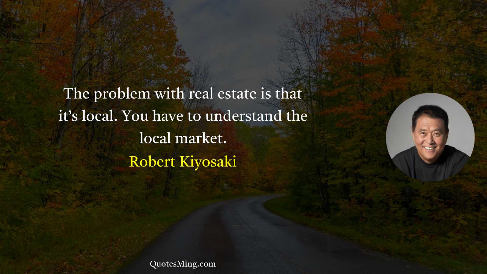 The problem with real estate is that it’s local You