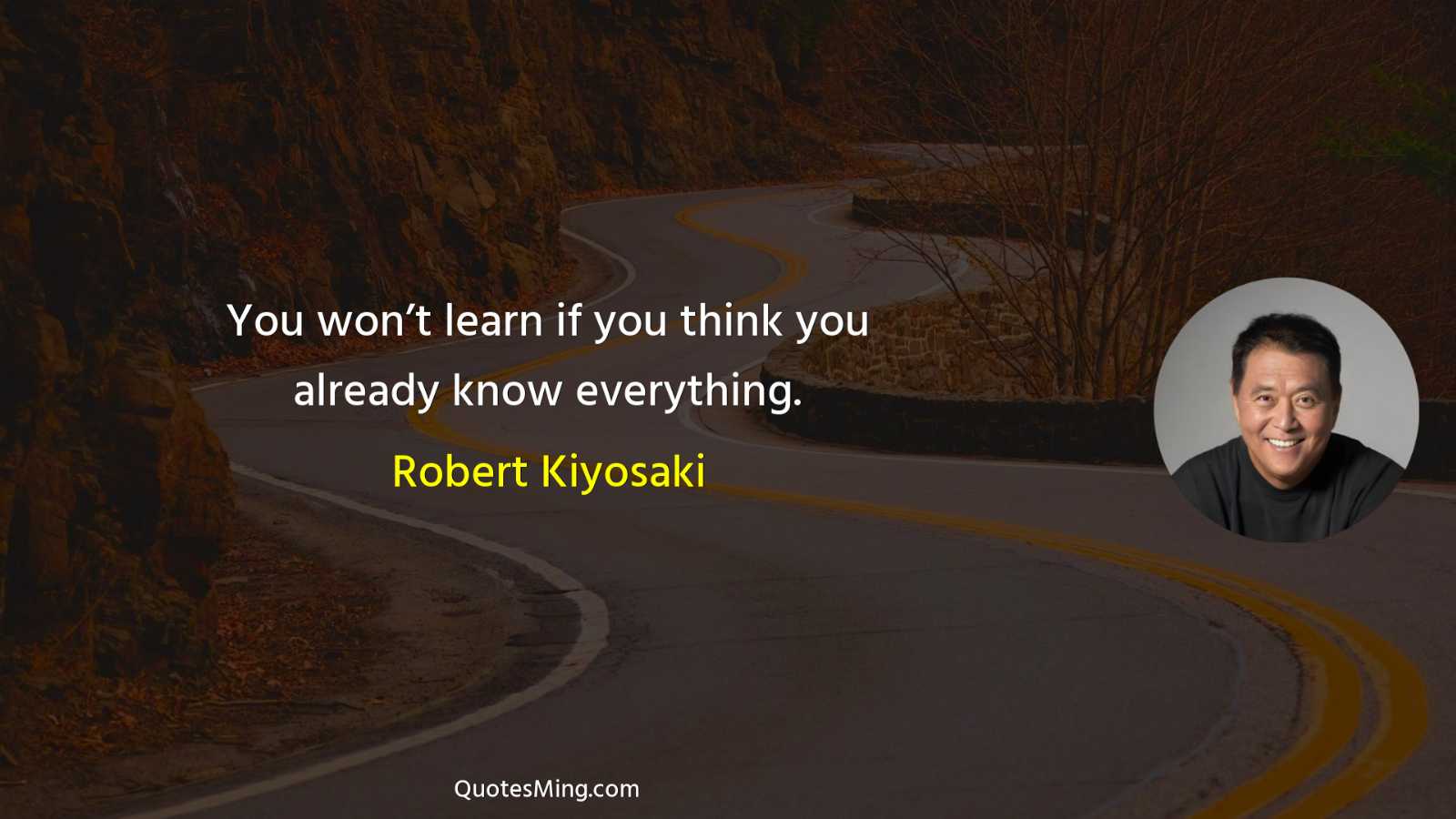 You won’t learn if you think you already know everything