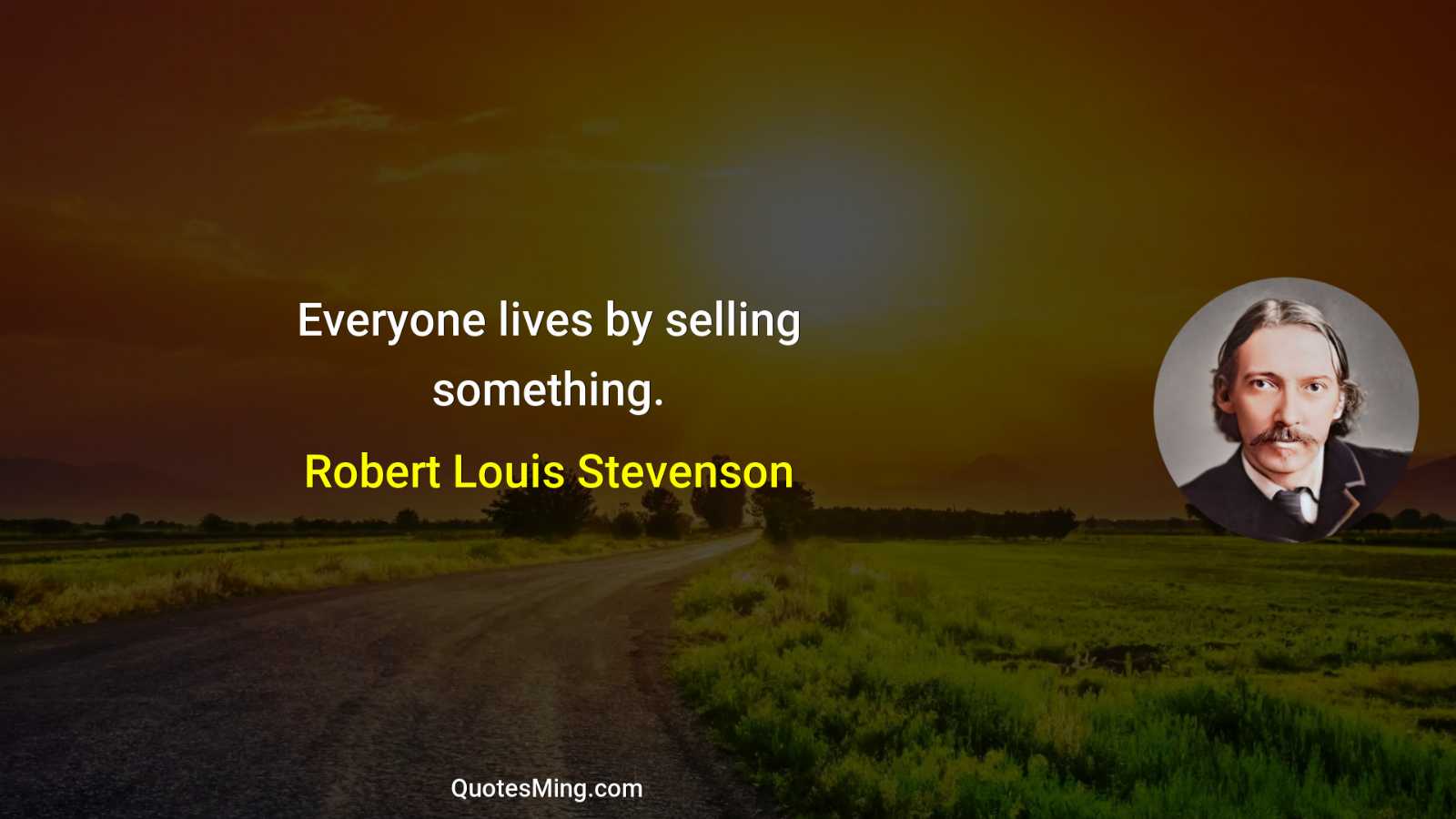 Everyone lives by selling something