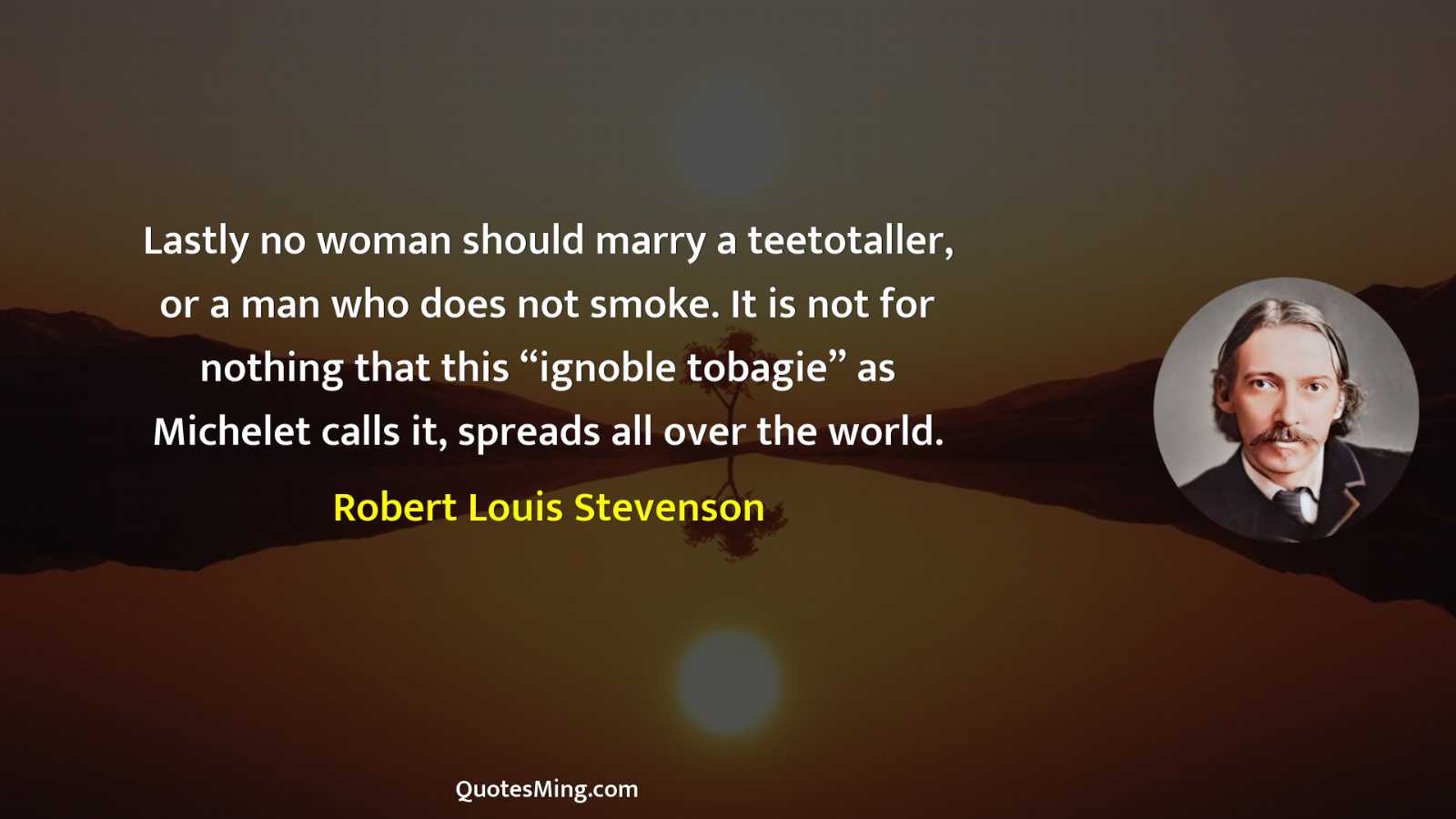 Lastly no woman should marry a teetotaller or a man