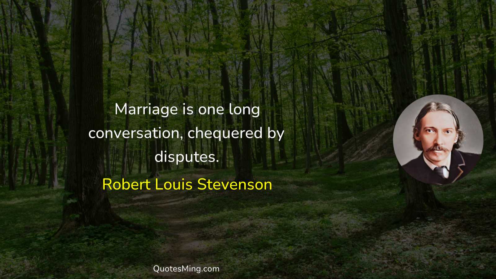 Marriage is one long conversation chequered by disputes