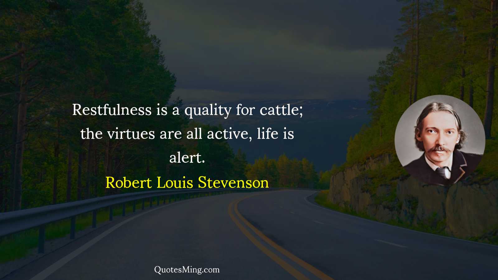 Restfulness is a quality for cattle; the virtues are all