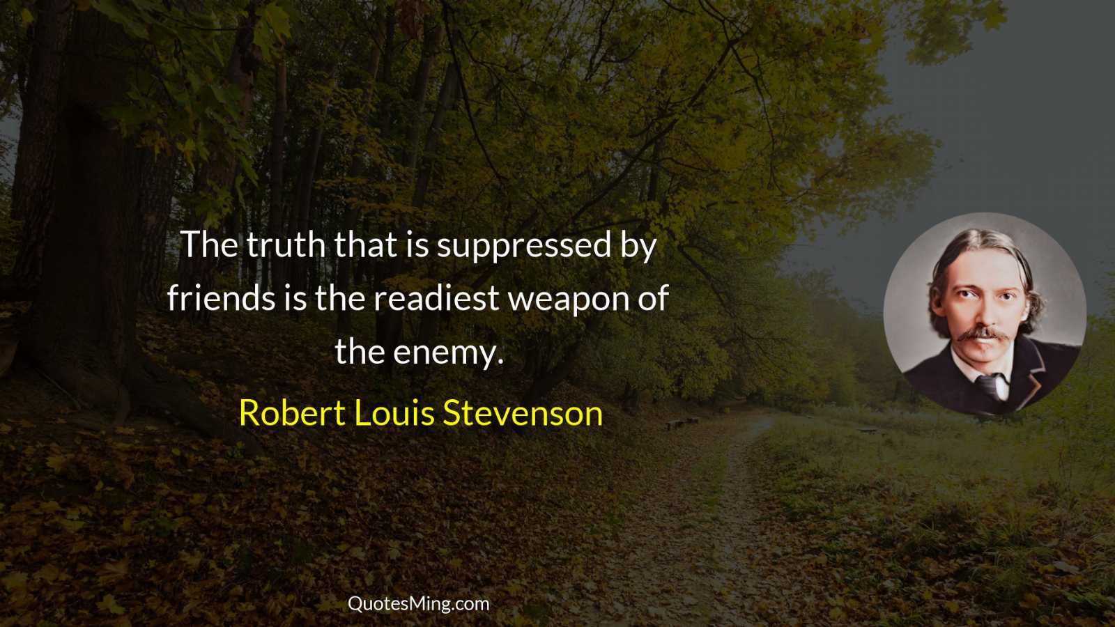 The truth that is suppressed by friends is the readiest