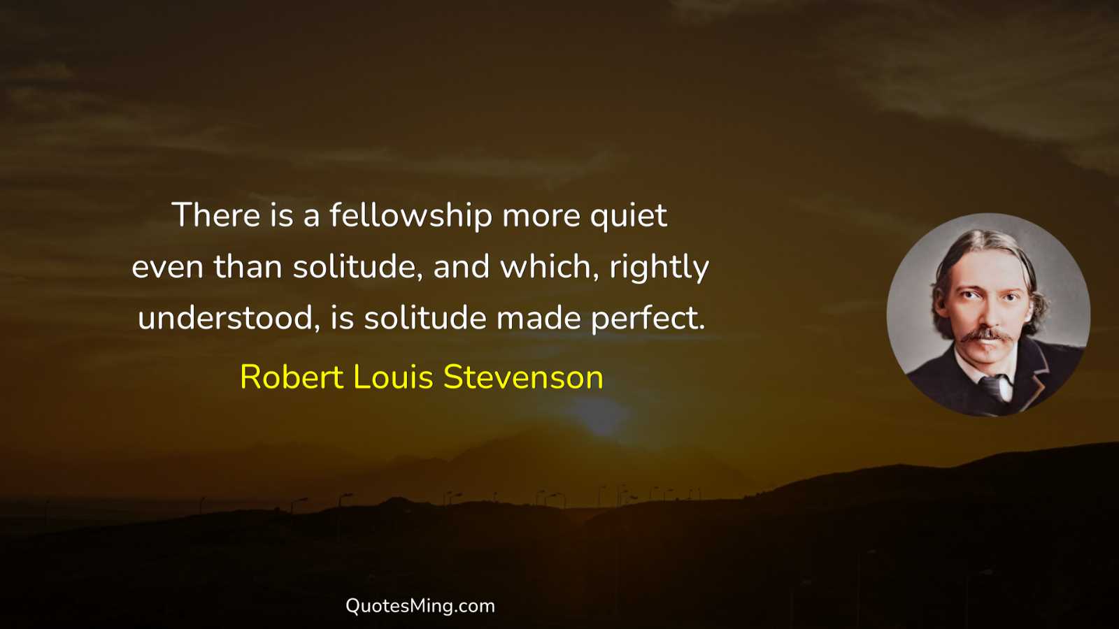 There is a fellowship more quiet even than solitude and