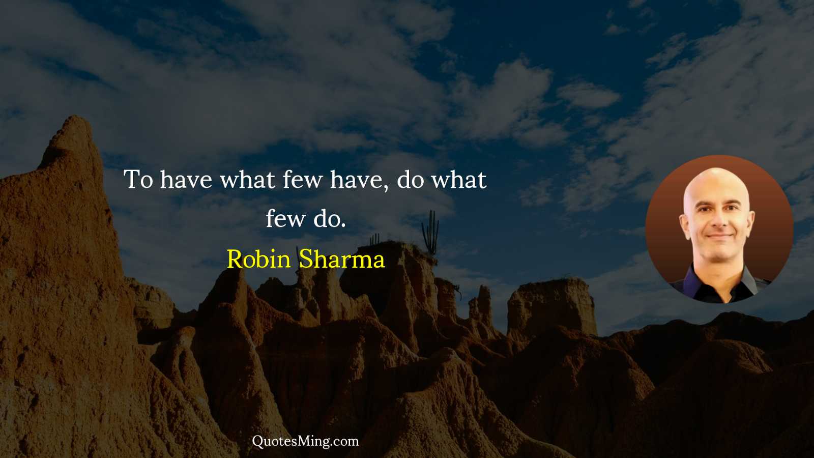 To have what few have do what few do