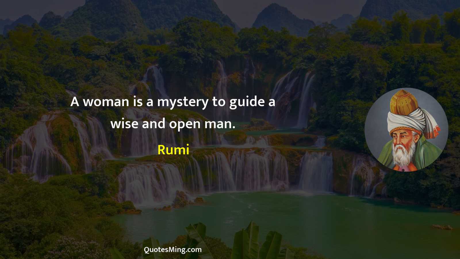 A woman is a mystery to guide a wise and