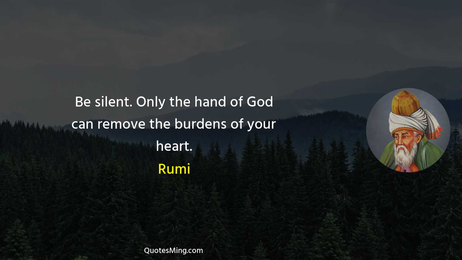 Be silent Only the hand of God can remove the