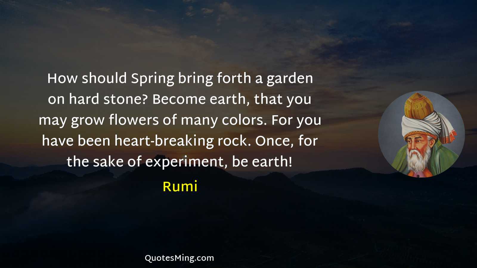 How should Spring bring forth a garden on hard stone?