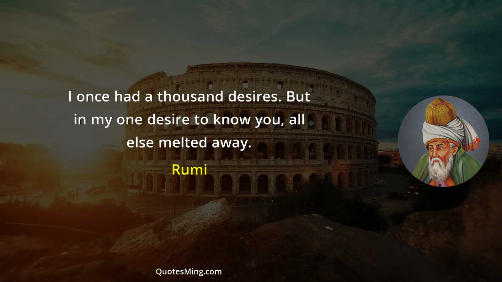 I once had a thousand desires But in my one