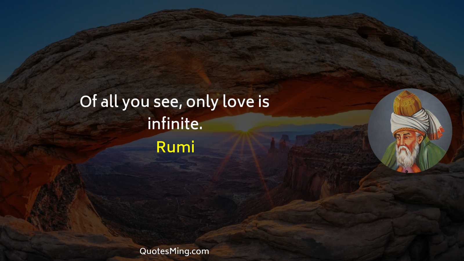 Of all you see only love is infinite