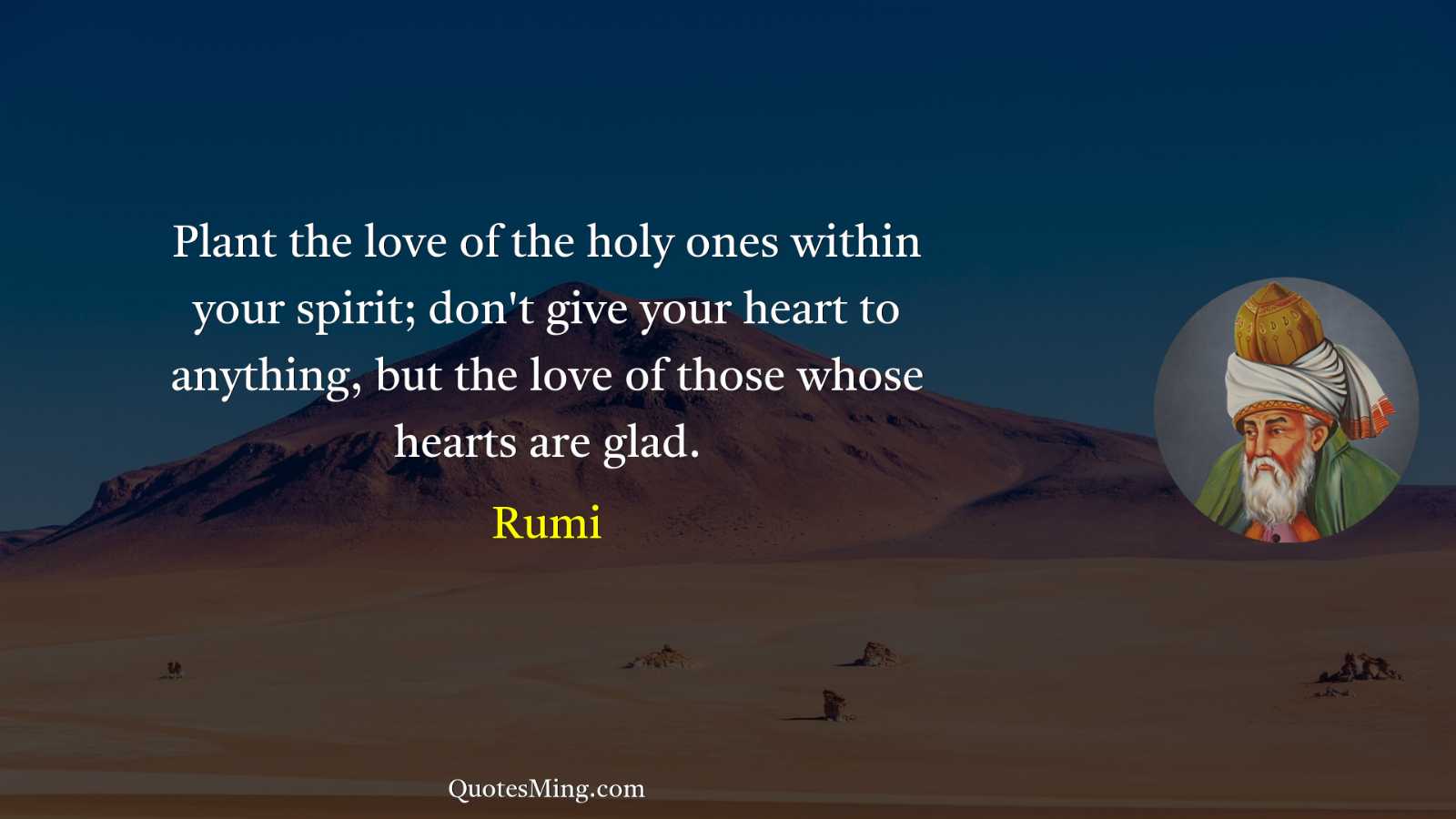 Plant the love of the holy ones within your spirit;