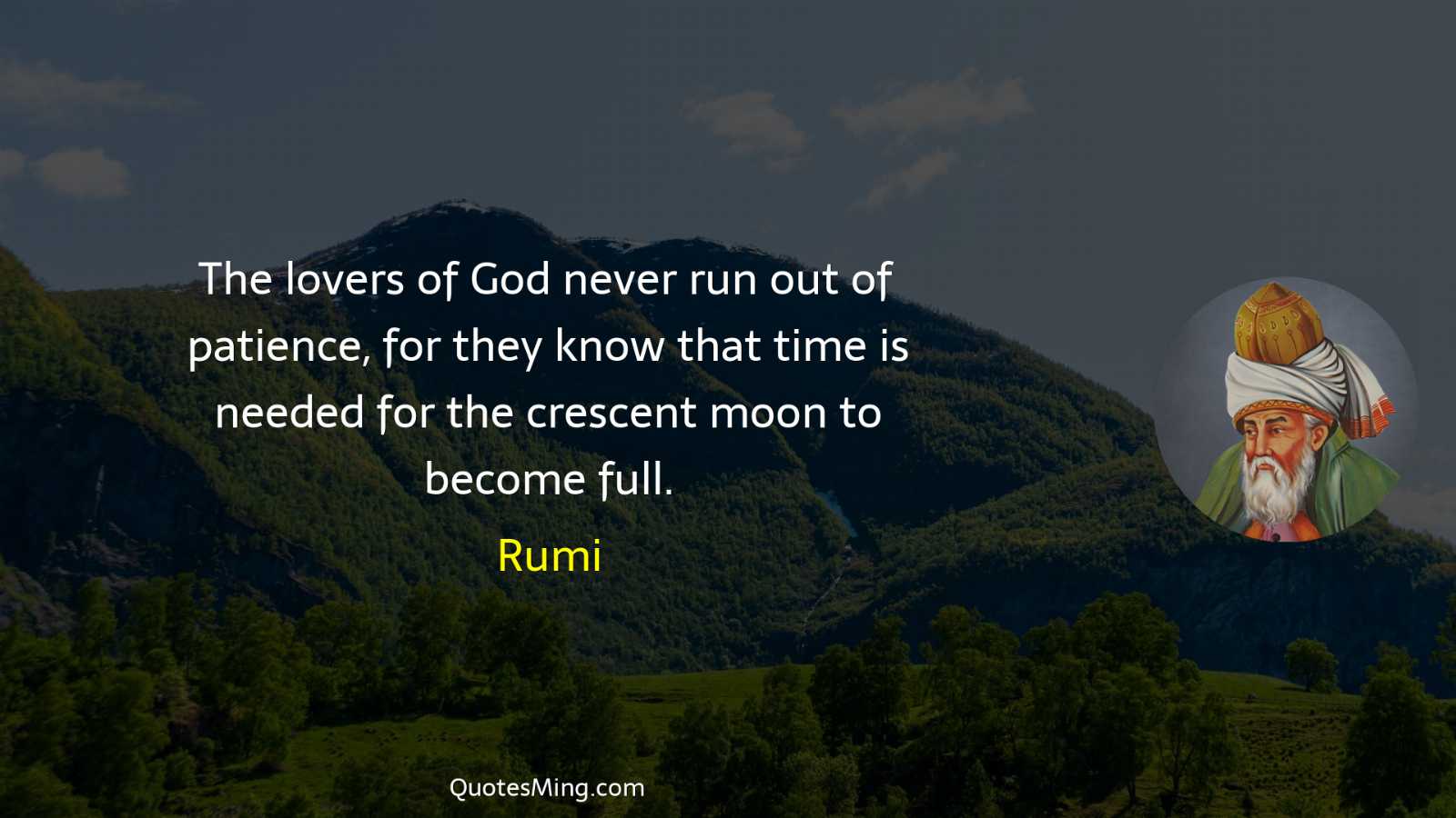 The lovers of God never run out of patience for