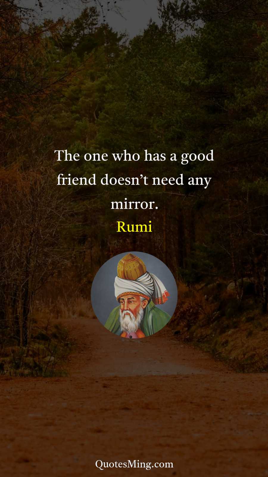 The one who has a good friend doesn’t need any