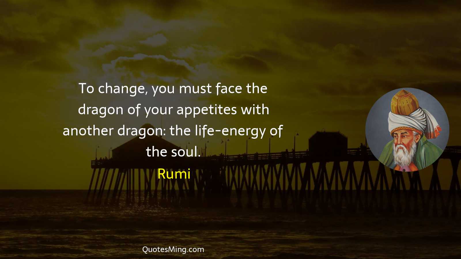 To change you must face the dragon of your appetites