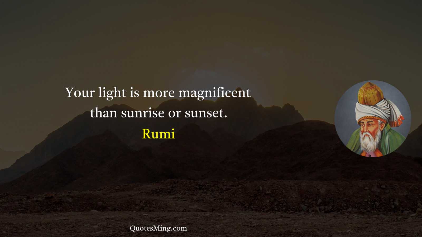 Your light is more magnificent than sunrise or sunset