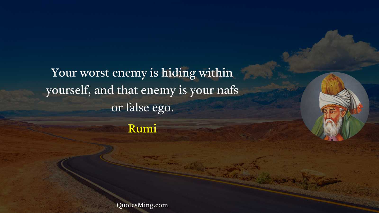 Your worst enemy is hiding within yourself and that enemy