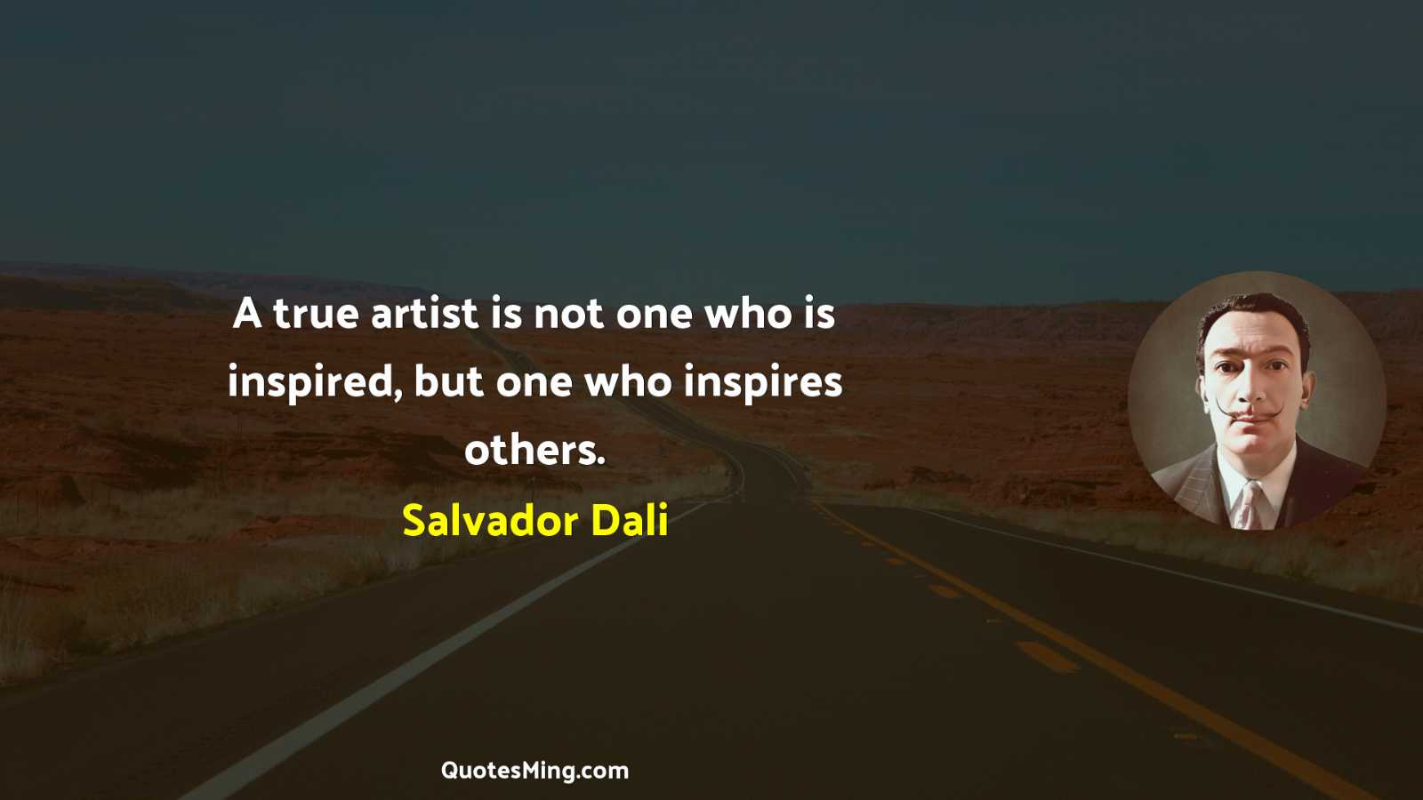 A true artist is not one who is inspired but