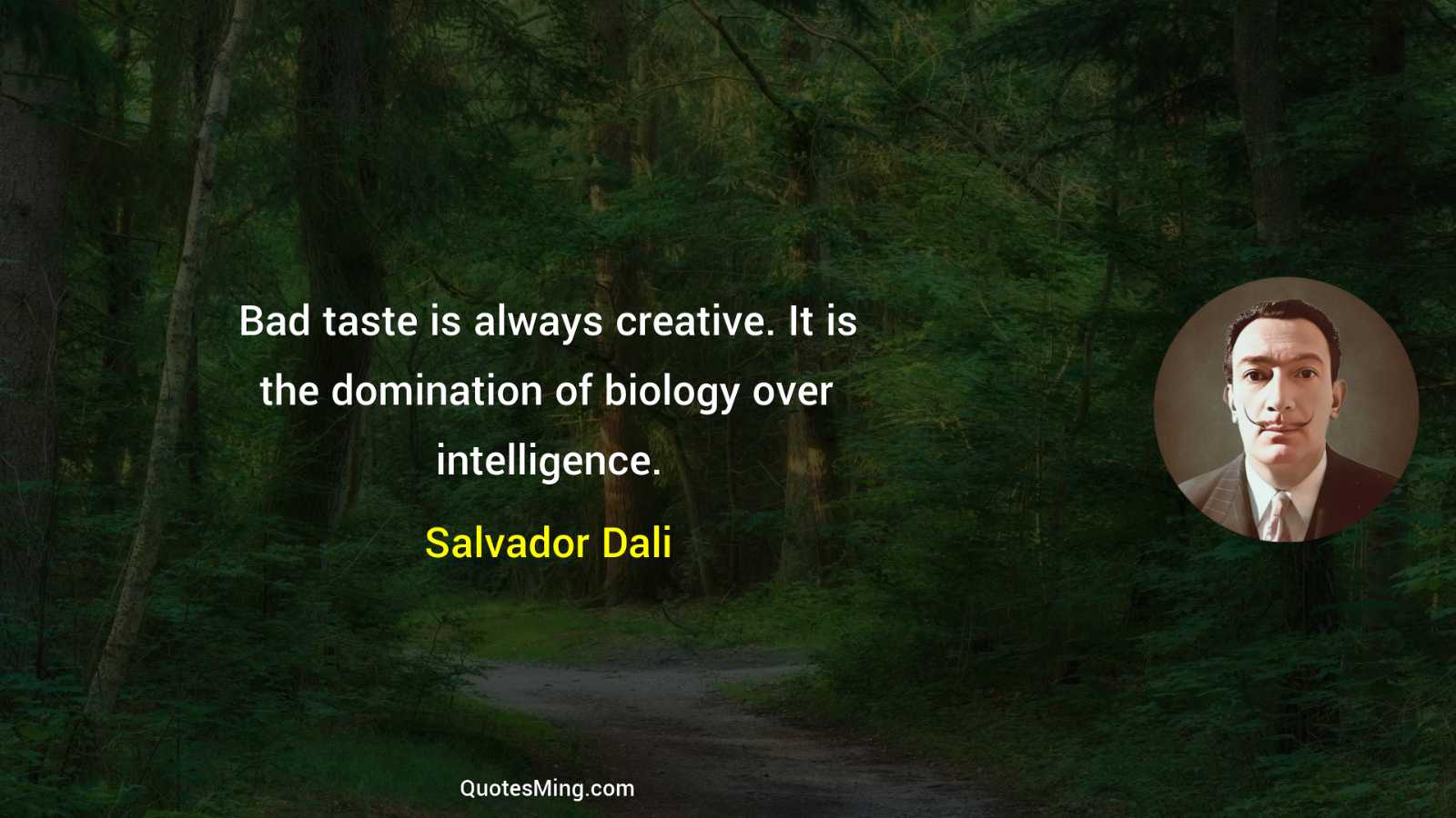 Bad taste is always creative It is the domination of