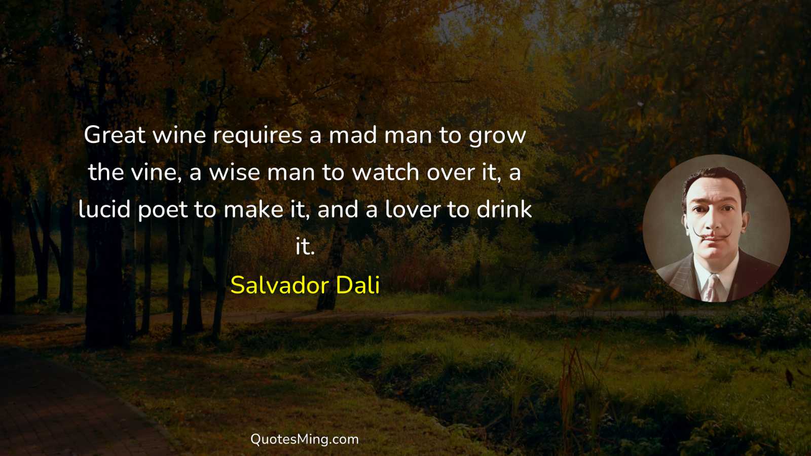 Great wine requires a mad man to grow the vine