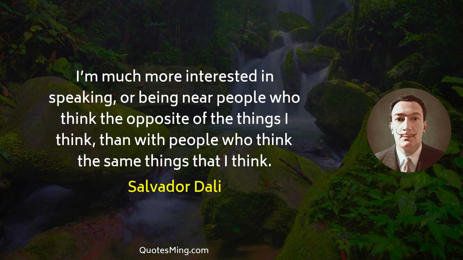 I’m much more interested in speaking or being near people