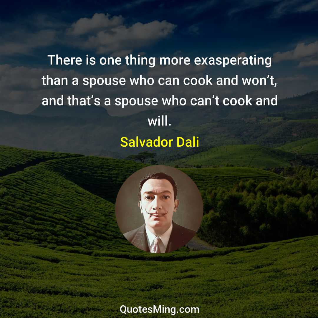 There is one thing more exasperating than a spouse who