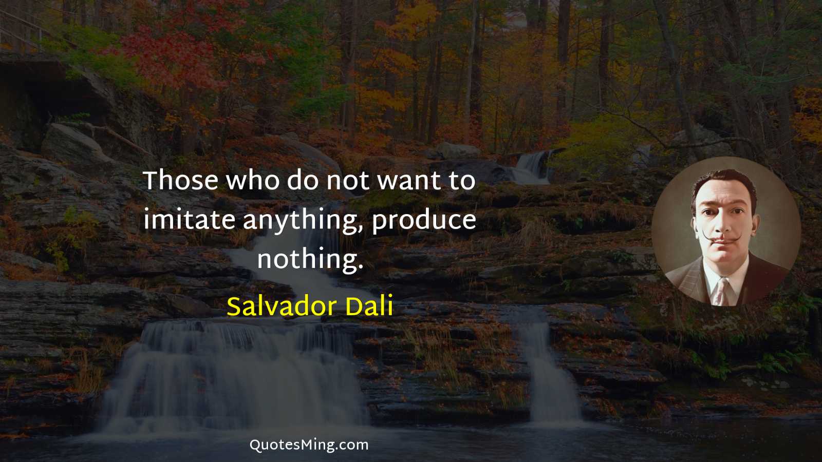 Those who do not want to imitate anything produce nothing