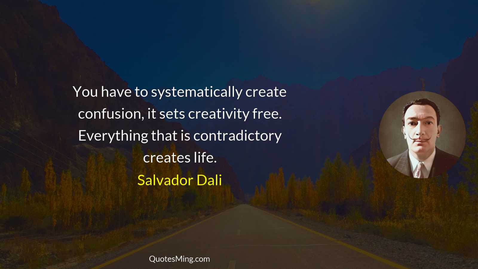 You have to systematically create confusion it sets creativity free