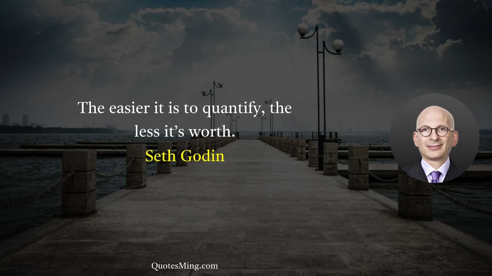 The easier it is to quantify the less it’s worth