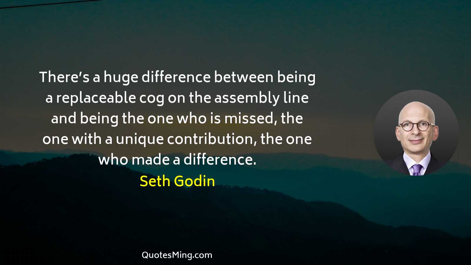 There’s a huge difference between being a replaceable cog on