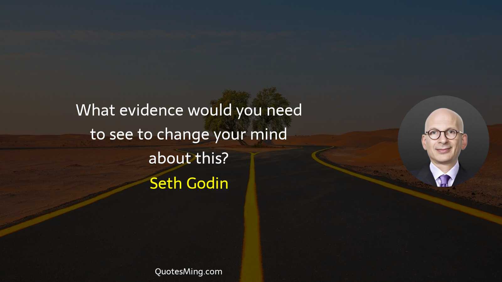 What evidence would you need to see to change your