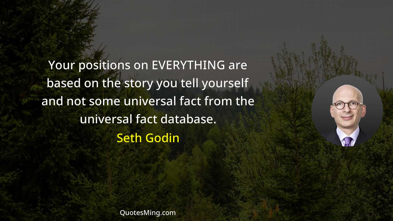 Your positions on EVERYTHING are based on the story you