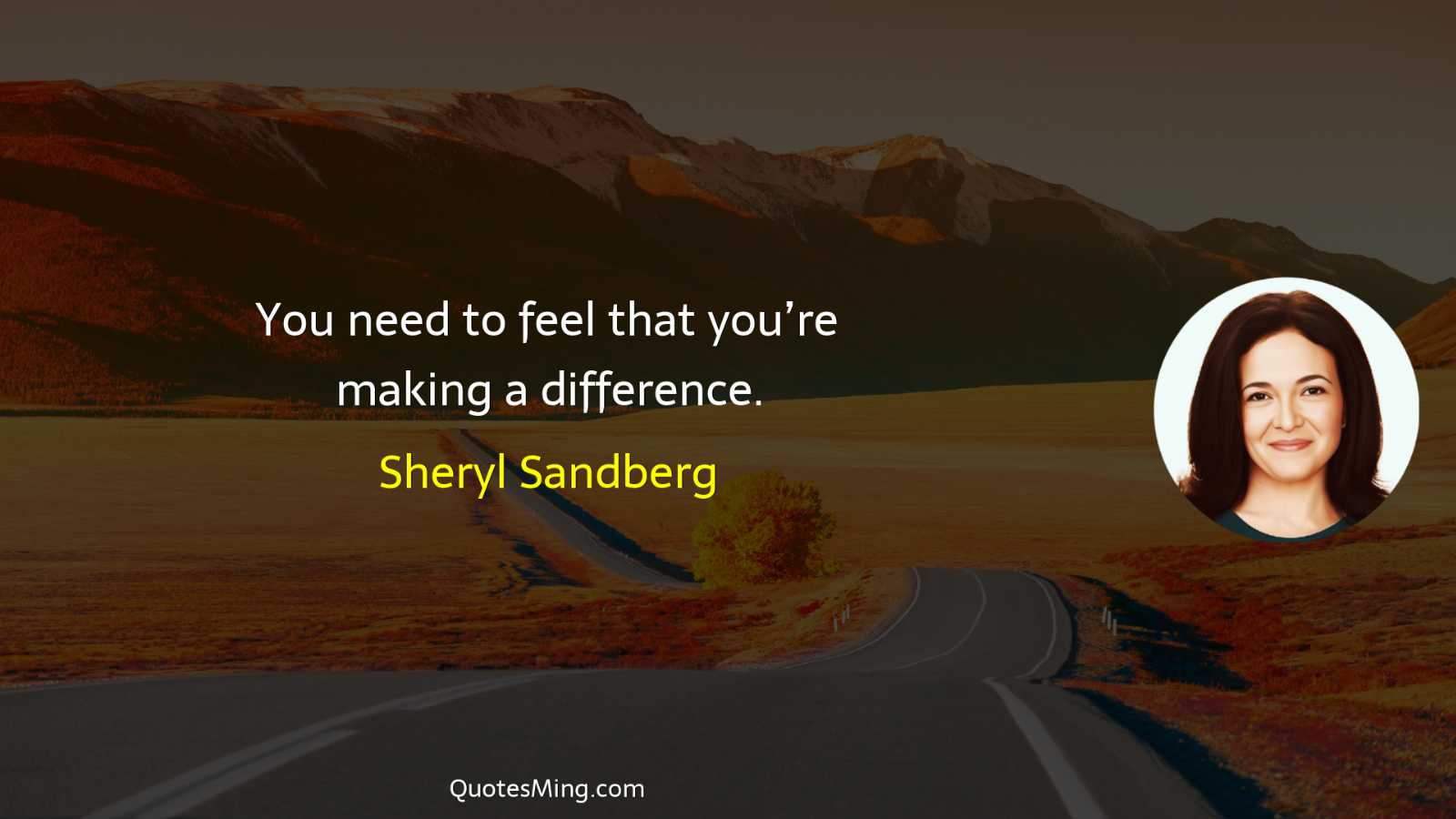 You need to feel that you’re making a difference